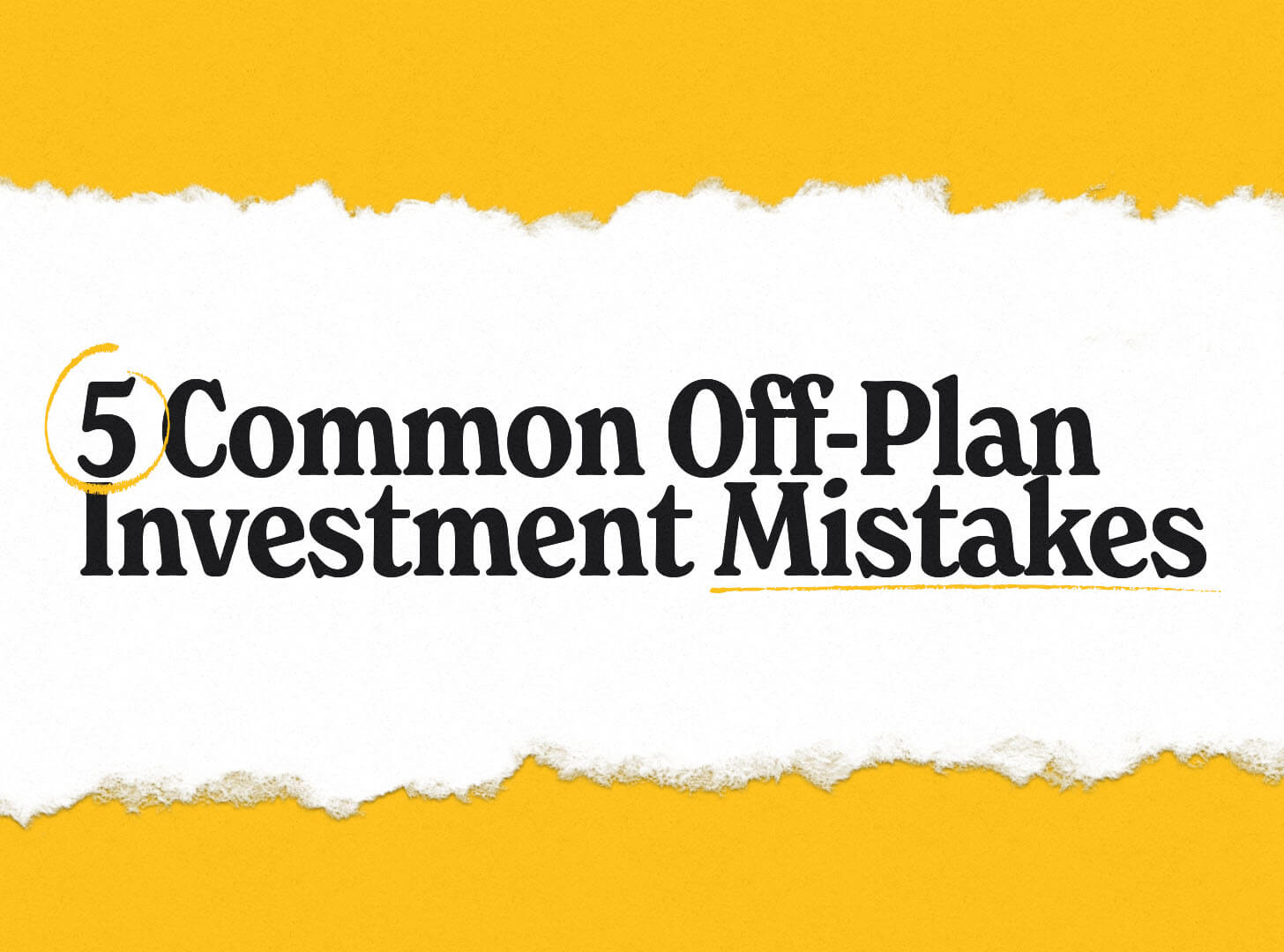 common off-plan investment mistakes