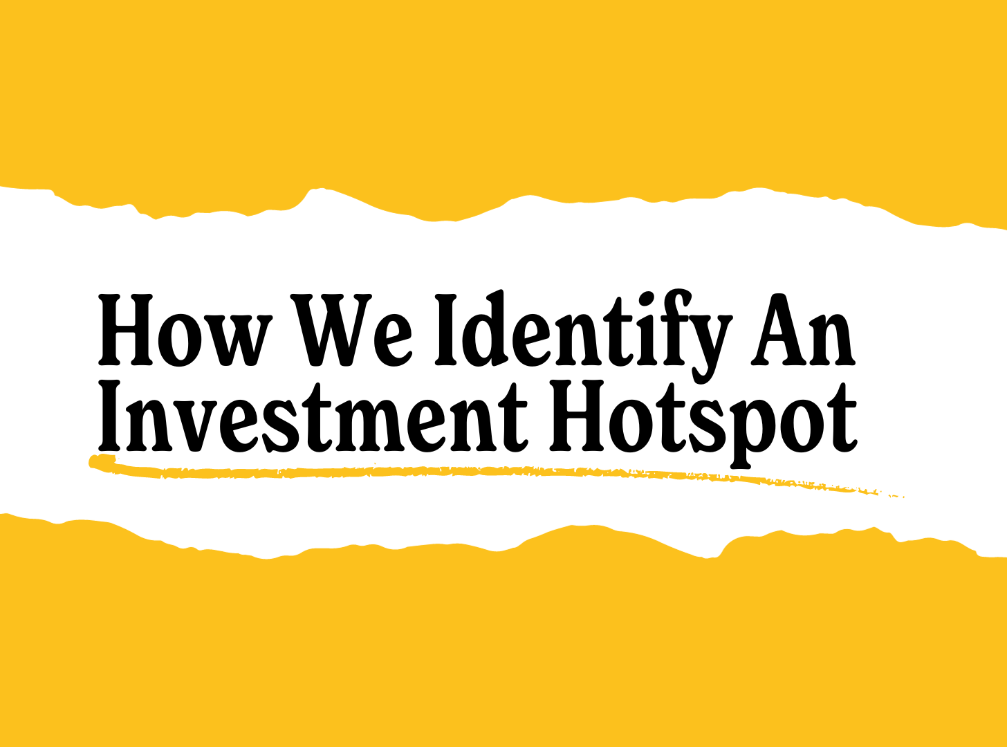 How We Identify An Investment Hotspot