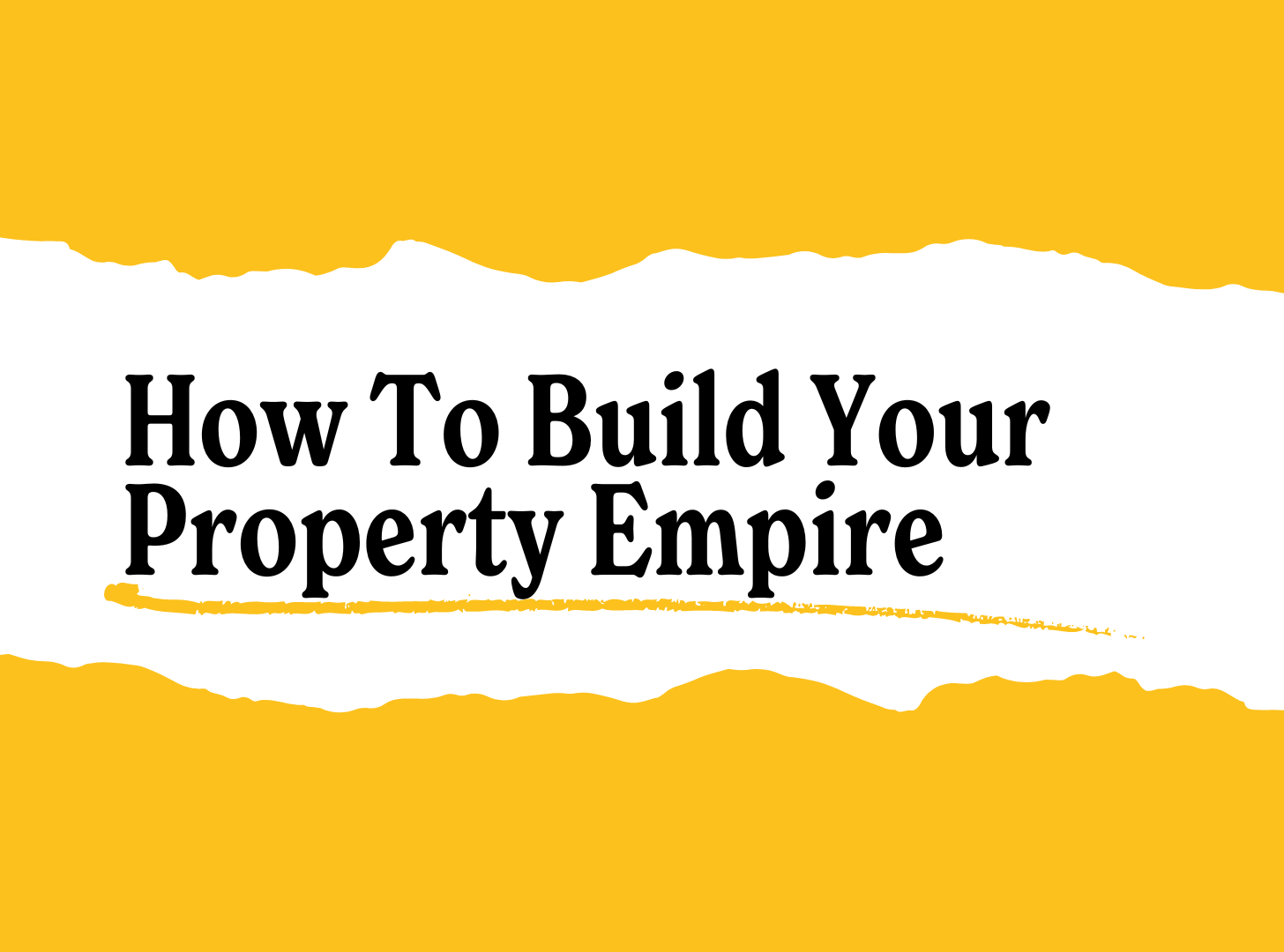 How To Build Your Property Empire