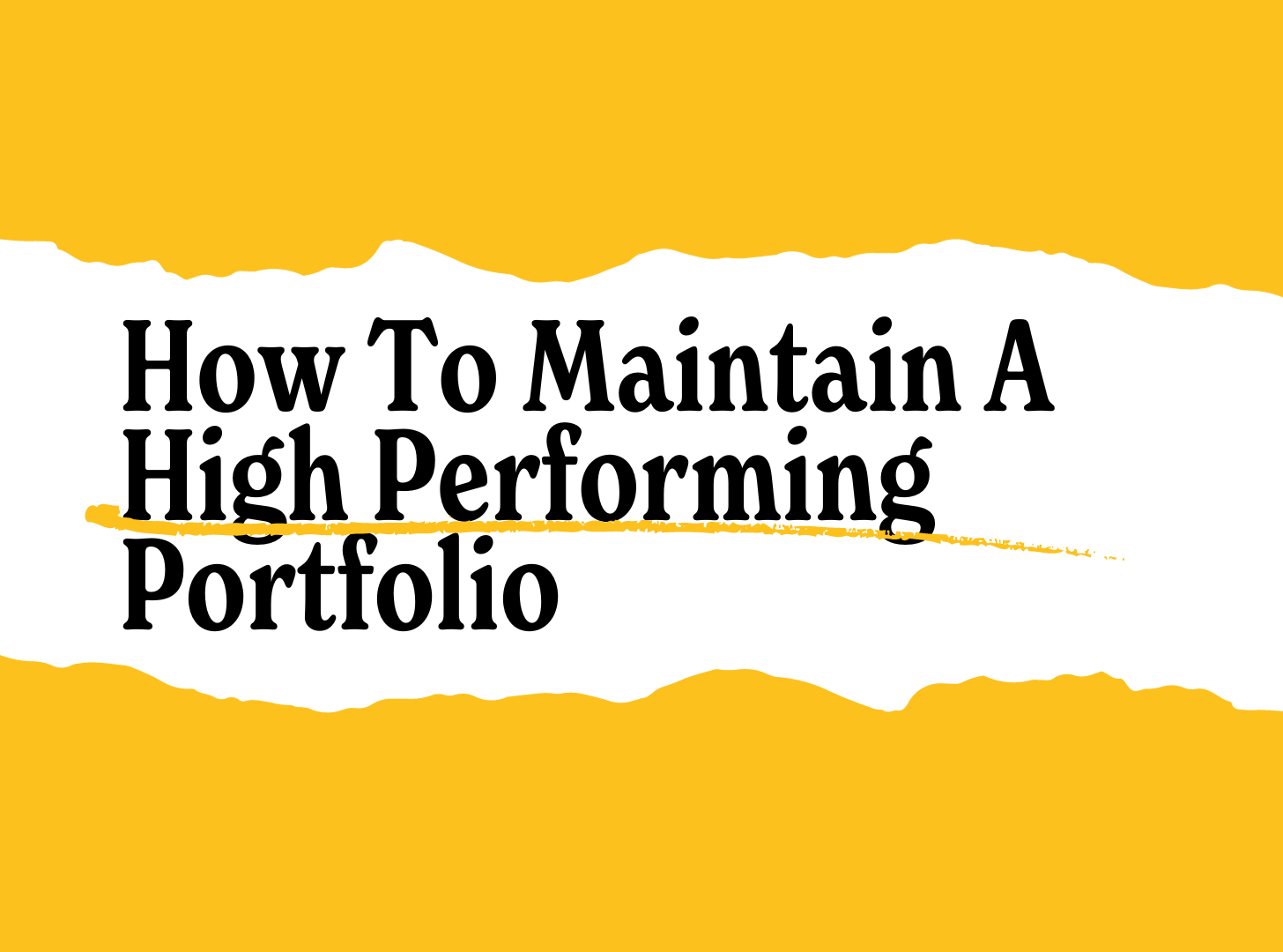 How To Maintain A High Performing Portfolio